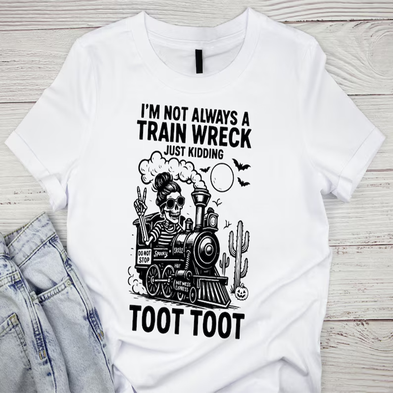 Halloween Humor I’m Not Always A Train Wreck Just Kidding Toot Funny T-Shirt