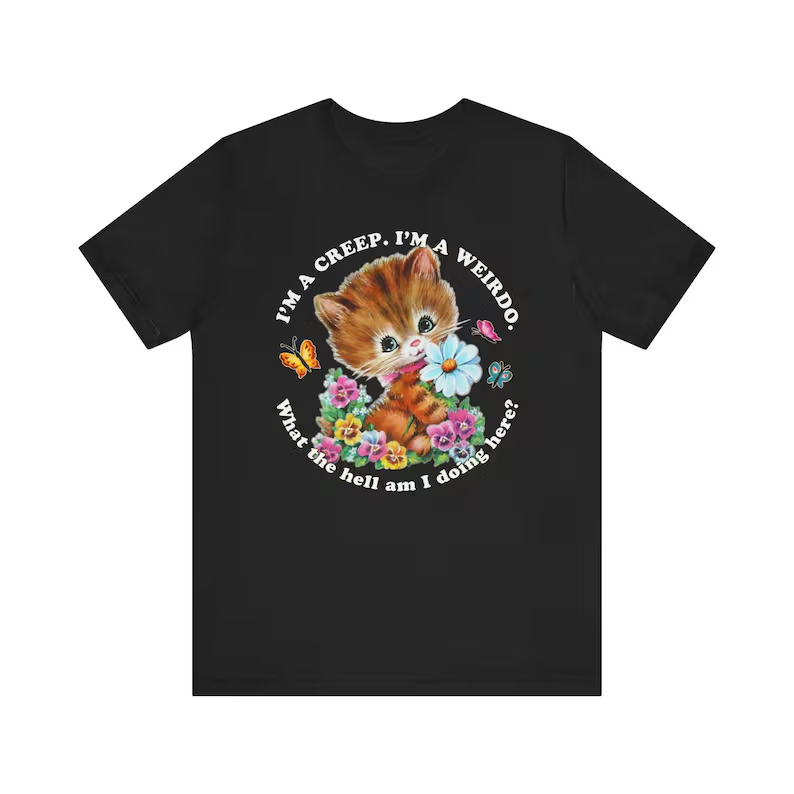 Cute Kitty I'm a Creep I'm a Weirdo T-shirt - Vintage Kitschy Cat Retro Radiohead Shirt