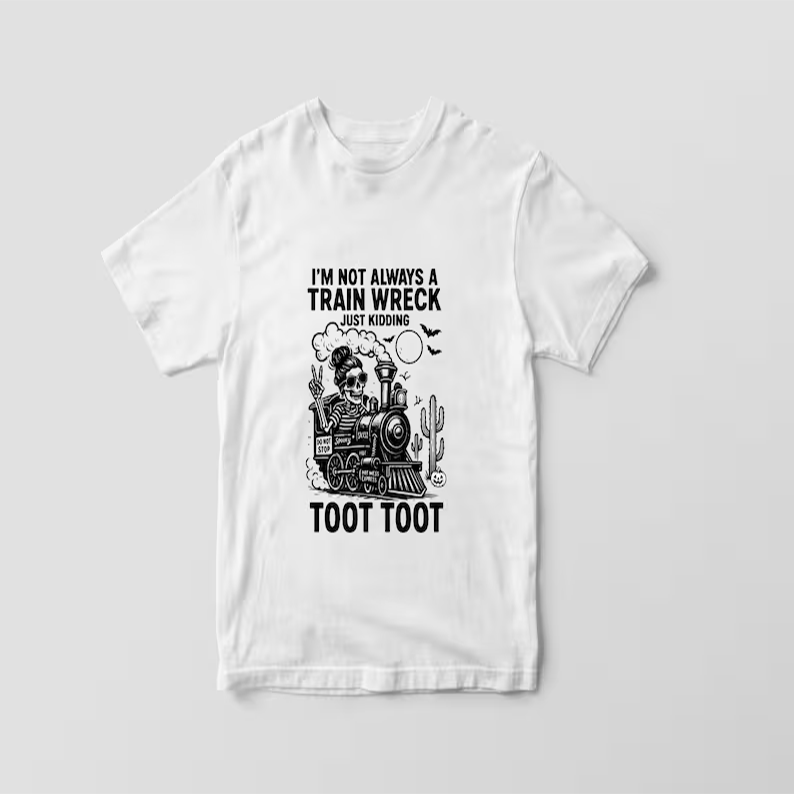Halloween Humor I’m Not Always A Train Wreck Just Kidding Toot Funny T-Shirt