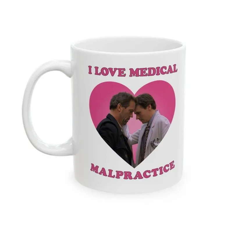 House and Wilson I Love Medical Malpractice Mug, Dr House House Mg Mug