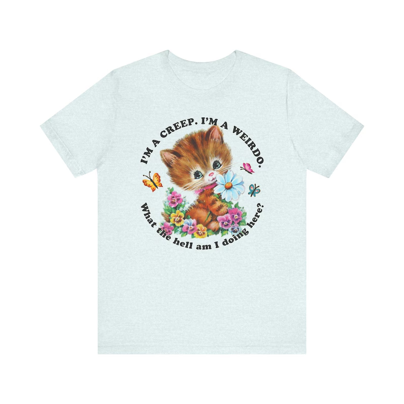 Cute Kitty I'm a Creep I'm a Weirdo T-shirt - Vintage Kitschy Cat Retro Radiohead Shirt